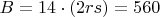 $B=14\cdot(2rs)=560$