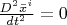 $\frac{D^2 \bar{x}^i}{d t^2}=0$