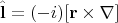 $$\hat{\mathbf{l}}=(-i)[\mathbf{r}\times\nabla]$$