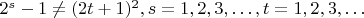 $
2^{s} - 1 \ne (2t + 1)^{2}, s =1,2,3, \ldots, t =1,2,3, \ldots $ $
2^{s} - 1 \ne (2t + 1)^{2}, s =1,2,3, \ldots, t =1,2,3, \ldots $