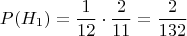 $$P(H_1)= \frac{1}{12} \cdot \frac{2}{11} = \frac{2}{132}$$