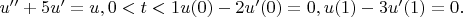 $u''+5u'=&lambda;u,0<t<1
     u(0)-2u' (0)=0,
 u(1)-3u' (1)=0.$