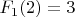 $F_1(2)=3$