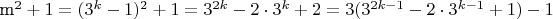 {m^2} + 1 = {({3^k} - 1)^2} + 1 = {3^{2k}} - 2 \cdot {3^k} + 2 = 3({3^{2k - 1}} - 2 \cdot {3^{k - 1}} + 1) - 1