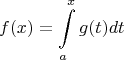 $$f(x) = \int\limits_{a}^{x} g(t)dt$$