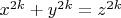 $x^{2k}+y^{2k}=z^{2k}$