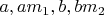 $a,am_1,b,bm_2$