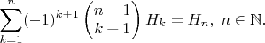 $$\sum\limits_{k=1}^{n}(-1)^{k+1}\begin{pmatrix} n+1 \\k+1\end{pmatrix}H_k=H_n,\;n\in\mathbb{N}.$$