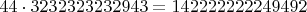 $44\cdot 3232323232943=142222222249492$ $44\cdot 3232323232943=142222222249492$