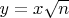 $y = x\sqrt{n}$