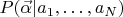 $P(\vec{\alpha} | a_1, \dots , a_N)$