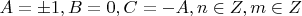 $A=\pm1, B=0, C=-A, n \in Z, m \in Z$