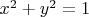 $x^2+y^2 = 1$