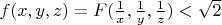 $f(x,y,z)=F(\frac 1x, \frac 1y, \frac 1z)<\sqrt 2 $