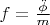 $f=\frac{\ddot{\phi}}{m}$