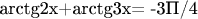 arctg2x+arctg3x= -3П/4