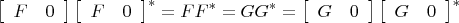 \[
	\left[\begin{array}{ll}F & 0\end{array}\right]\left[\begin{array}{ll}F & 0\end{array}\right]^{*}=FF^*=GG^* = \left[\begin{array}{ll}G & 0\end{array}\right]\left[\begin{array}{ll}G & 0\end{array}\right]^{*}
\]