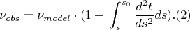 $$\nu _{obs} = \nu _{model} \cdot( 1-с\int_{s}^{s_0} \frac{d^2t}{ds^{2}}ds).   (2)$$