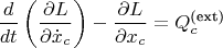 $$\frac{d}{dt}\left(\frac{\partial L}{\partial \dot{x}_c}\right) - \frac{\partial L}{\partial x_c} = Q_c^{\text{(ext)}}
$$
