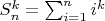 $S_n^k=\sum_{i=1}^ni^k$