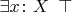 $\exists x \colon X \enskip \top$ $\exists x \colon X \enskip \top$