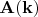 $\mathbf{A}(\mathbf{k})$