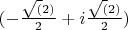 $(- \frac{\sqrt(2)}{2} + i\frac{\sqrt(2)}{2})$