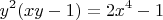 $$y^2(xy - 1) = 2x^4 - 1$$