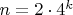 $n=2\cdot4^k$