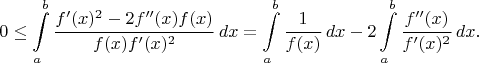 $$0\leq \int\limits_{a}^{b}\frac{f'(x)^2-2f''(x)f(x)}{f(x)f'(x)^2}\,dx=\int\limits_{a}^{b}\frac{1}{f(x)}\,dx-2\int\limits_{a}^{b}\frac{f''(x)}{f'(x)^2}\,dx.$$