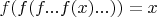 $f(f(f...f(x)...))=x$