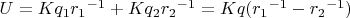 $U = K{q_1}{{r_1}^{-1}} + K{q_2}{{r_2}^{-1}} = Kq({{r_1}^{-1}} - {{r_2}^{-1}})$