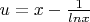 $u=x -\frac {1} {lnx}$