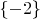 \left\lbrace -2 \right\rbrace$