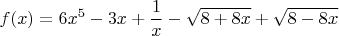 $$
f(x) = 6x^5-3x+\frac{1}{x}-\sqrt{8+8x}+\sqrt{8-8x}
$$