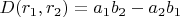 $D(r_1,r_2)=a_1b_2-a_2b_1$