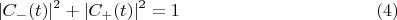 $$|C_{-}(t)|^2 + |C_{+}(t)|^2 =1\eqno (4)$$