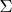 $\(\Sigma_\)$ $\(\Sigma_\)$