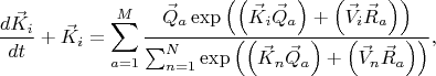 $$
\frac{d \vec{K}_{i}}{d t} + \vec{K}_{i} = \sum_{a = 1}^{M} 
\frac{ \vec{Q}_{a}
\exp \left( \left(\vec{K}_{i} \vec{Q}_{a} \right) + \left(\vec{V}_{i} \vec{R}_{a} \right) \right)
}{
\sum_{n = 1}^{N}
\exp \left( \left(\vec{K}_{n} \vec{Q}_{a} \right) + \left(\vec{V}_{n} \vec{R}_{a}\right) \right)},
$$