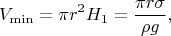 $$V_{\min}=\pi r^2H_1=\frac{\pi r\sigma}{\rho g},$$