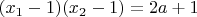 $(x_1-1)(x_2-1)=2a+1$