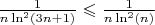 $\frac{1}{n \ln^2(3n + 1)} \leqslant \frac{1}{n \ln^2(n)}$