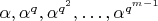 $\alpha,\alpha^q,\alpha^{q^2},\dots,\alpha^{q^{m-1}}$