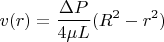 $$v(r)=\frac{\Delta P}{4\mu L}(R^2-r^2)$$