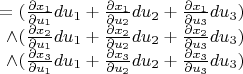 $\begin{array}{r}=(\frac{\partial x_1}{\partial u_1}du_1+\frac{\partial x_1}{\partial u_2}du_2+\frac{\partial x_1}{\partial u_3}du_3)\\\wedge(\frac{\partial x_2}{\partial u_1}du_1+\frac{\partial x_2}{\partial u_2}du_2+\frac{\partial x_2}{\partial u_3}du_3)\\\wedge(\frac{\partial x_3}{\partial u_1}du_1+\frac{\partial x_3}{\partial u_2}du_2+\frac{\partial x_3}{\partial u_3}du_3)\end{array}$