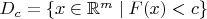 $D_c=\{x\in\mathbb{R}^m\mid F(x)<c\}$ $D_c=\{x\in\mathbb{R}^m\mid F(x)<c\}$
