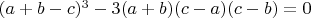 $(a+b-c)^3-3(a+b)(c-a)(c-b)=0$