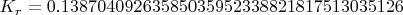 $K_r=0.13870409263585035952338821817513035126$