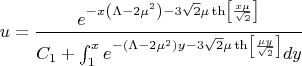 $$u=\frac{e^{-x \left(\Lambda -2 \mu ^2\right)-3 \sqrt{2} \mu  \th\left[\frac{x \mu }{\sqrt{2}}\right]}}{C_1+\int _1^xe^{-\left(\Lambda
-2 \mu ^2\right) y-3 \sqrt{2} \mu  \th\left[\frac{\mu  y}{\sqrt{2}}\right]} dy}$$