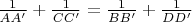 $\frac{1}{AA'}+\frac{1}{CC'}=\frac{1}{BB'}+\frac{1}{DD'}$